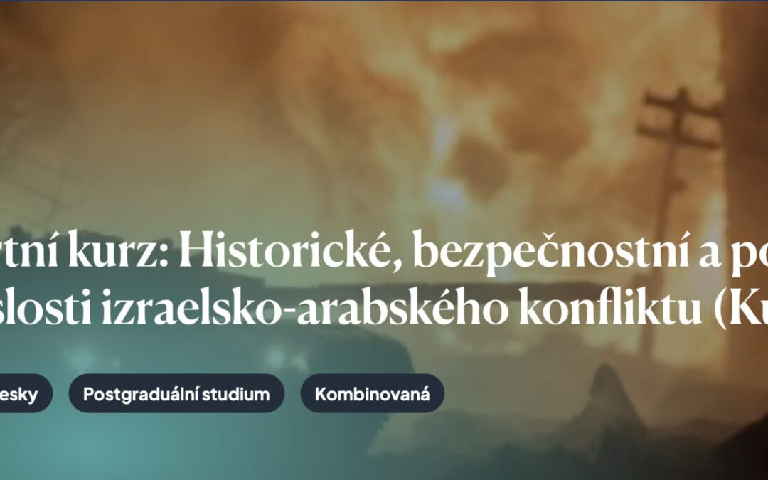 Expertní kurz: Historické, bezpečnostní a politické souvislosti izraelsko-arabského konfliktu